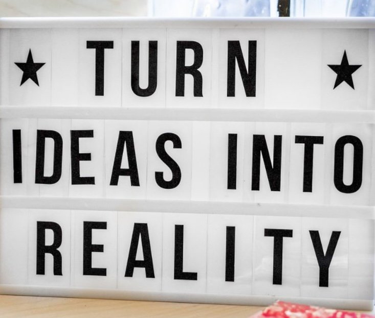 Turn ideas into reality